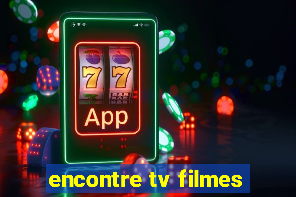 encontre tv filmes